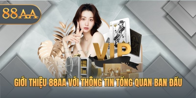 Giới thiệu 88AA với thông tin tổng quan ban đầu