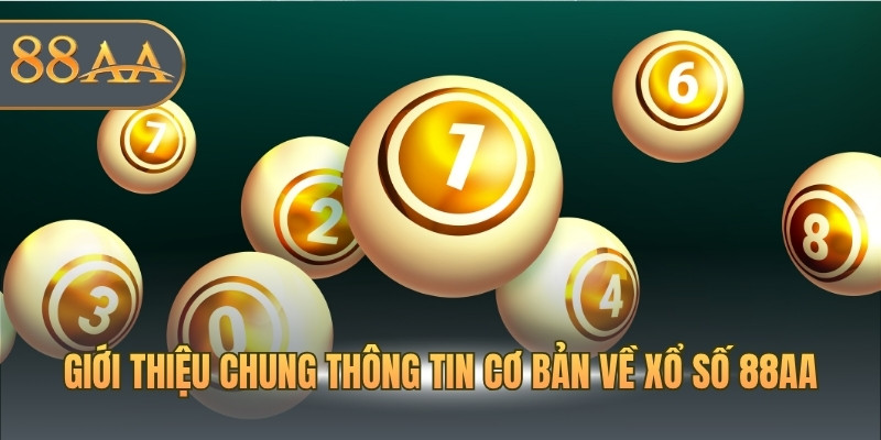 Giới thiệu chung thông tin cơ bản về xổ số 88AA