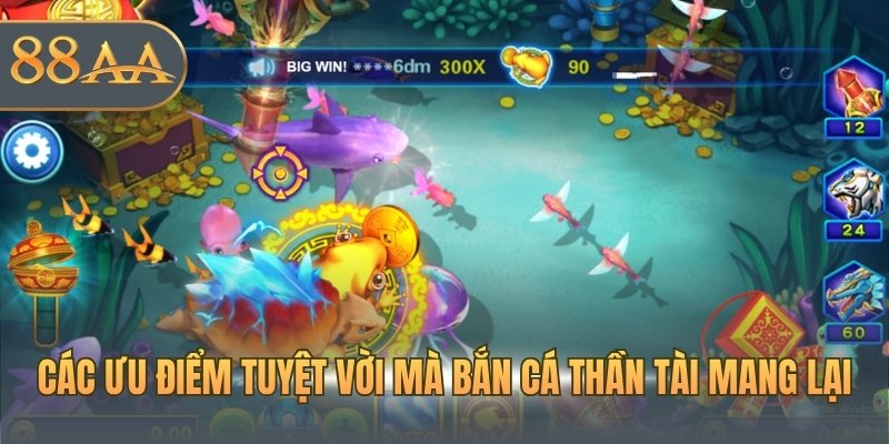 Các ưu điểm tuyệt vời mà bắn cá Thần Tài mang lại