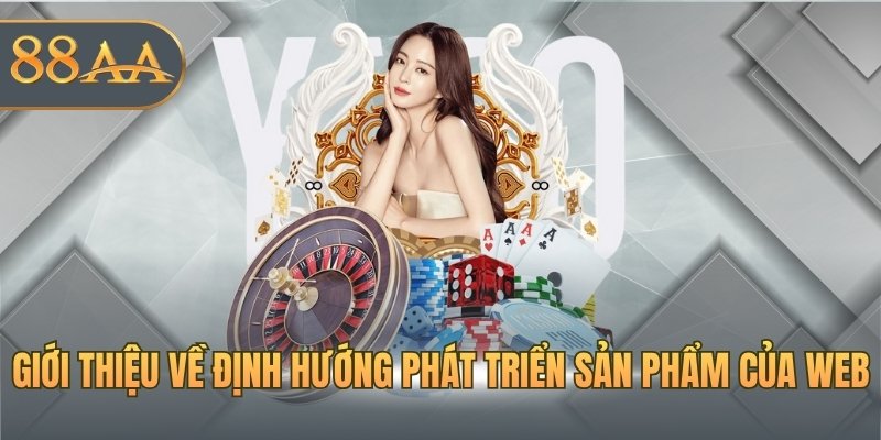 Giới thiệu về định hướng phát triển sản phẩm của web