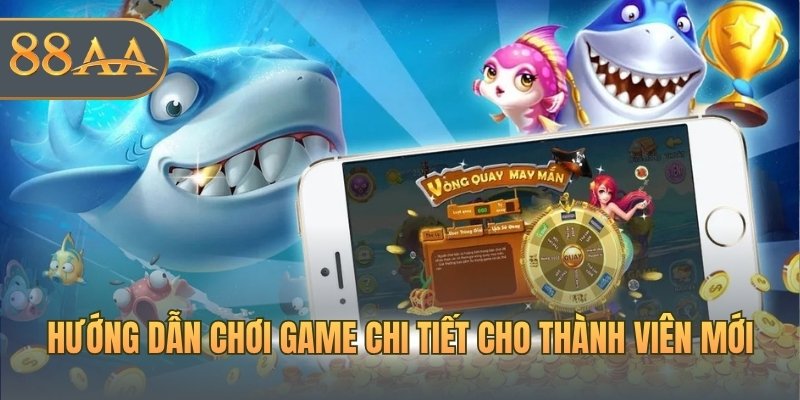 Hướng dẫn chơi game chi tiết cho thành viên mới