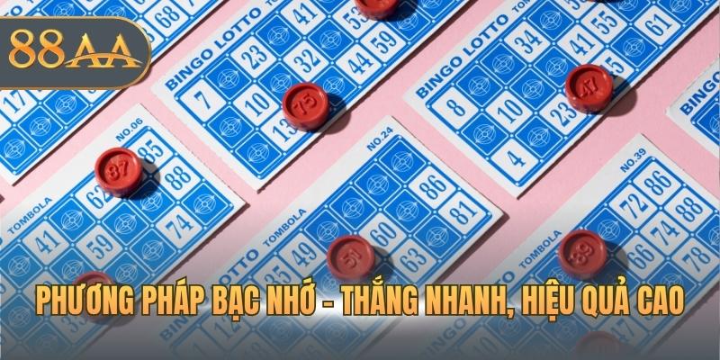 Phương pháp bạc nhớ - Thắng nhanh, hiệu quả cao