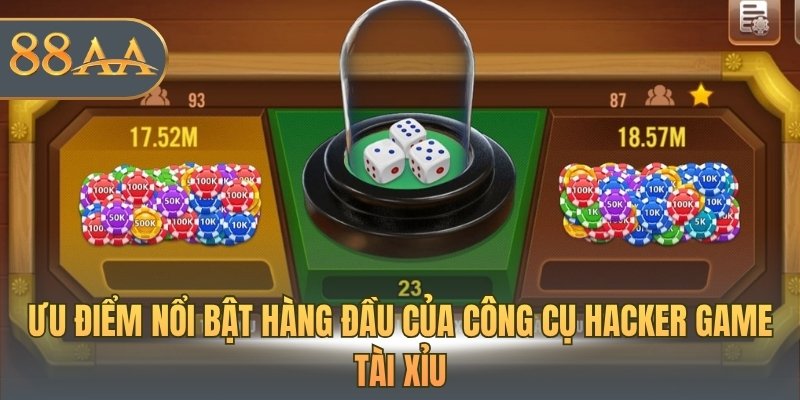 Ưu điểm nổi bật hàng đầu của công cụ hacker game tài xỉu