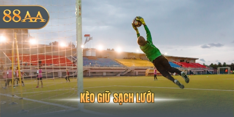 Kèo Giữ Sạch Lưới